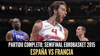 PARTIDO COMPLETO España vs Francia  Semifinal Eurobasket 2015 [upl. by Odnolor]