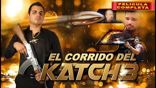 El Corrido del Katch 3  Pelicula Completa  Peliculas de Narcos y Acción [upl. by Lawry]