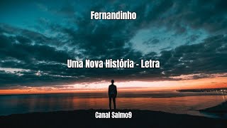 Uma Nova História  Fernandinho Letra [upl. by Ashleigh]