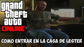 GTA V ONLINE  Como Entrar En La Casa De Lester [upl. by Ylrae]