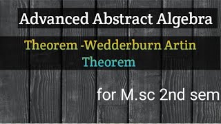 Wedderburn Artin Theorem full proof for msc in advanced Abstract AlgebraASMathematics01 [upl. by Elleinnad816]