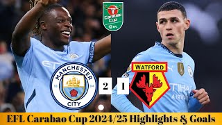 Manchester City vs Watford 21  EFL Carabao Cup 202425 Highlights amp Goals [upl. by Adnirak215]