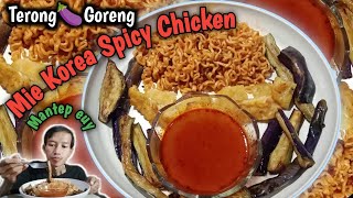 MANTEP EUY MAKAN MIE GORENG KOREAN SPICY CHICKEN DENGAN TERONG GORENG SPESIAL [upl. by Marduk239]