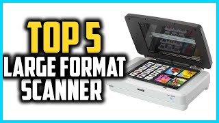 Top 5 Best Large Format Scanner in 2024 [upl. by Nil]