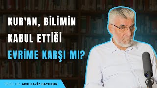 Kuran Bilimin Kabul Ettiği Evrime Karşı mı  Prof Dr Abdulaziz Bayındır [upl. by Adamski355]