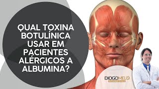 Qual Toxina Botulínica usar em pacientes alérgicos a Albumina [upl. by Lednic]