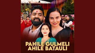 Pahile Gulmeli Ahile Batauli [upl. by Sari]