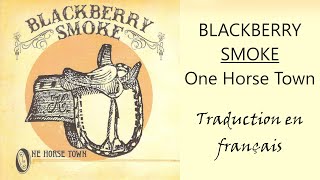 BLACKBERRY SMOKE  One Horse Town Traduction en français [upl. by Adnale]