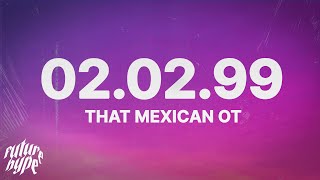 That Mexican OT  020299 Lyrics [upl. by Giefer]