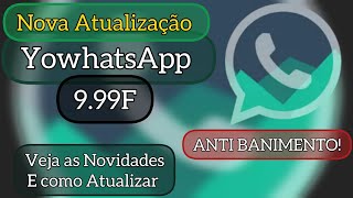 NOVA ATUALIZAÇÃO YOWHATSAPP V999F Veja as Novidades e Como Atualizar YoWhatsApp SamMods [upl. by Altaf732]