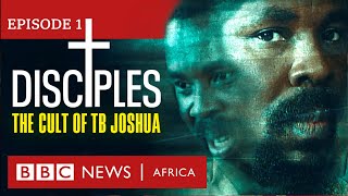 DISCIPLES The Cult of TB Joshua Ep 1  Miracle Maker  BBC Africa Eye documentary [upl. by Noelc371]