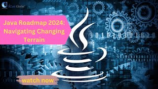 Java Roadmap 2024 Navigating Changing Terrain  iCert Global [upl. by Nehgam]