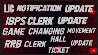 LIC NOTIFICATION UPDATE  IBPS CLERK UPDATE  RRB CLERK HALL TICKET UPDATE [upl. by Ena934]