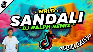 SANDALI  Mrld  FullBass  TikTok Viral Remix 2024  DJ Ralph [upl. by Sihtam]