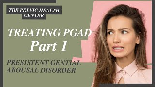 Treating PGAD Persistent Genital Arousal Disorder Part 1 [upl. by Anitniuq]