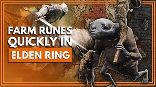 How To Farm Runes Quickly In Elden Ring [upl. by Allicirp505]