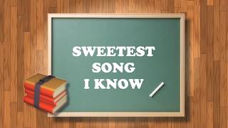 Sweetest Song I KnowLyrics [upl. by Aan]