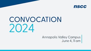 NSCC Convocation 2024  Annapolis Valley Campus  June 4 2024  11 am [upl. by Lindberg]