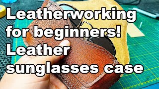 Leatherworking for beginners Leather sunglasses case [upl. by Eirallam817]