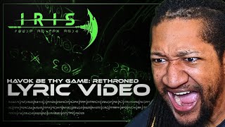 IRIS  Havok Be Thy Game Rethroned Lyric Video  Reaction [upl. by Conn]