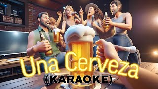 Una cerveza  pista Karaoke original [upl. by Dulsea195]