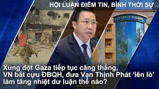 Gaza căng thẳng Việt Nam bắt khẩn cấp cựu ĐBQH vụ Vạn Thịnh Phát ‘lên lò’  VOA Tiếng Việt [upl. by Alvord]