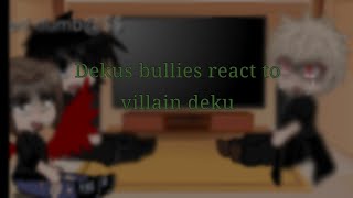 Dekus bullies react to deku°Villain deku au°•lil bkdk•Kuromii [upl. by Nehtanoj8]