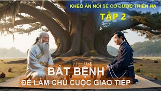 Khéo Ăn Nói Sẻ Có Được Thiên Hạ  Bắt Bệnh Để Làm Chủ Cuộc Giao Tiếp [upl. by Rosati]