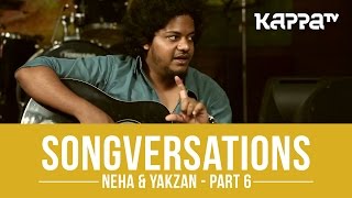 Neha amp Yakzan  Songversations Part 6  Kappa TV [upl. by Yelnahs]