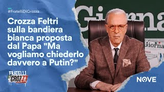 Crozza Feltri sulla bandiera bianca proposta dal Papa quotMa vogliamo chiederlo davvero a Putinquot [upl. by Ymij]