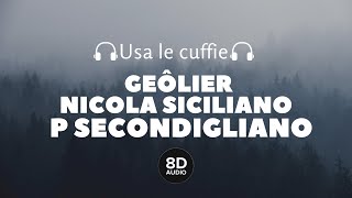 Geôlier ft Nicola Siciliano  P Secondigliano 8D Audio [upl. by Melas]