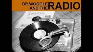 DrWoggle amp The Radio  10 9 8 7 6 [upl. by Silverman337]