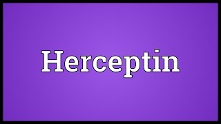 Herceptin Meaning [upl. by Anrym322]