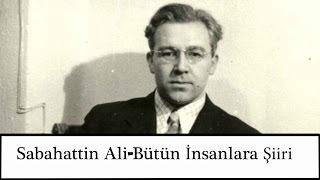 Sabahattin Ali  Bütün İnsanlara Şiiri [upl. by Baily]