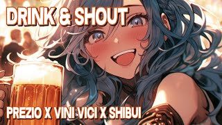 Nightcore  Drink amp Shout Prezio x Vini Vici x Shibui Lyrics [upl. by Garrison]