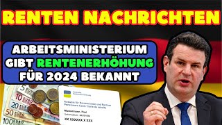 ⚡️Renten Nachrichten❗️Arbeitsministerium gibt Rentenerhöhung für 2024 bekannt So hoch fällt sie aus [upl. by Wrdna]