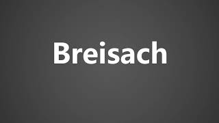 How To Pronounce Breisach [upl. by Dhar]