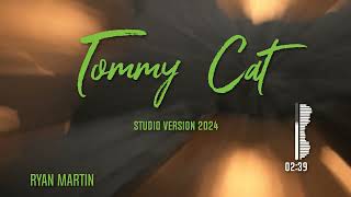 Tommy Cat  studio version 2024 [upl. by Lezirg]