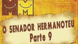 Hermanoteu na Terra de Godah Parte 9 de 22  O Senador Hermanoteu  Os Melhores do Mundo [upl. by Montana787]