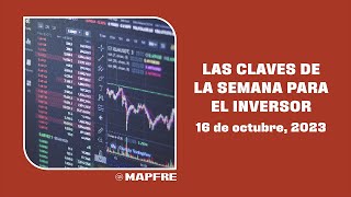 16 de octubre 2023  Las claves de la semana para el inversor [upl. by Dominus]