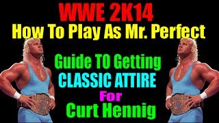 WWE 2K14 How To Play As Mr Perfect  Guide To Getting Curt Hennigs Classic Attire  Easy [upl. by Vial]