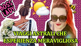 VIAGGI ASTRALI CHE ESPERIENZA MERAVIGLIOSA live streaming channel [upl. by Aierdna]