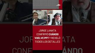 Jorge Lanata confirmó cuándo vuelve PPT y reveló todos los detalles [upl. by Derek]