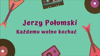 Jerzy Połomski  Każdemu wolno kochać Official Audio [upl. by Perice393]