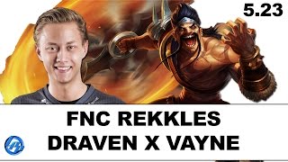 FNC Rekkles  Draven vs Vayne  EUW SoloQ [upl. by Edelman216]