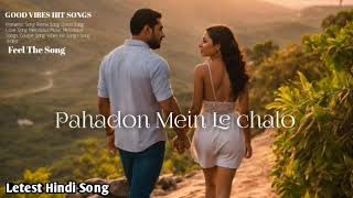 Pahadon Mein Le Chalo  Letest Hindi Song Romantic Song AMusic [upl. by Ettennig]