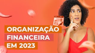 ORGANIZAÇÃO FINANCEIRA EM 2023  SAIA DO VERMELHO 💰 [upl. by Fanchan904]