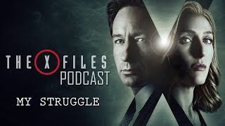 X Files 2016 Podcast 1 My Struggle [upl. by Wain125]