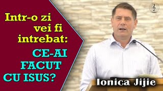 Ionica Jijie  Intro zi vei fi intrebat CEAI FACUT CU ISUS Matei 271525  PREDICI [upl. by Edeline]