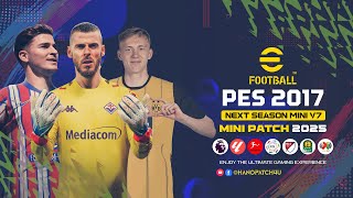 PES 2017  Next Season 2025 Mini Patch V7 AIO [upl. by Dobson]